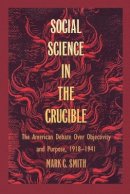 Mark C. Smith - Social Science in the Crucible - 9780822314974 - V9780822314974