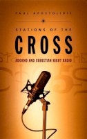 Paul Apostolidis - Stations of the Cross: Adorno and Christian Right Radio - 9780822325413 - KRS0018729