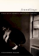 Christopher Nealon - Foundlings: Lesbian and Gay Historical Emotion before Stonewall - 9780822326977 - V9780822326977
