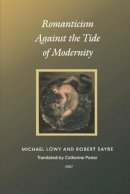 Michael Löwy - Romanticism Against the Tide of Modernity - 9780822327943 - V9780822327943