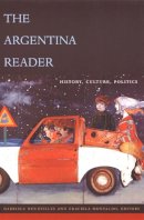 G (Ed) Nouzeilles - The Argentina Reader: History, Culture, Politics - 9780822329145 - V9780822329145