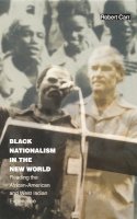 Robert Carr - Black Nationalism in the New World: Reading the African-American and West Indian Experience - 9780822329732 - V9780822329732