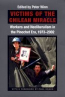 Peter A. . Ed(S): Winn - Victims of the Chilean Miracle - 9780822333210 - V9780822333210