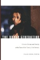 Zhang - The Urban Generation: Chinese Cinema and Society at the Turn of the Twenty-First Century - 9780822340744 - V9780822340744