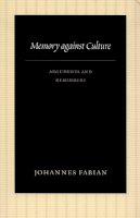 Johannes Fabian - Memory against Culture: Arguments and Reminders - 9780822340775 - V9780822340775