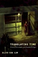 Bliss Cua Lim - Translating Time: Cinema, the Fantastic, and Temporal Critique - 9780822345107 - V9780822345107
