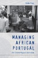 Kesha Fikes - Managing African Portugal: The Citizen-Migrant Distinction - 9780822345121 - V9780822345121