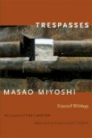 Masao Miyoshi - Trespasses: Selected Writings - 9780822346371 - V9780822346371