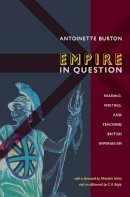 Antoinette Burton - Empire in Question: Reading, Writing, and Teaching British Imperialism - 9780822349020 - V9780822349020