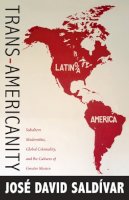 José David Saldívar - Trans-Americanity: Subaltern Modernities, Global Coloniality, and the Cultures of Greater Mexico (New Americanists) - 9780822350835 - V9780822350835