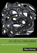 Sara Ahmed - On Being Included: Racism and Diversity in Institutional Life - 9780822352365 - V9780822352365