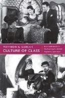 Matthew B. Karush - Culture of Class: Radio and Cinema in the Making of a Divided Argentina, 1920–1946 - 9780822352648 - V9780822352648