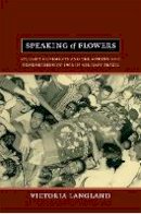 Victoria Langland - Speaking of Flowers: Student Movements and the Making and Remembering of 1968 in Military Brazil - 9780822352983 - V9780822352983