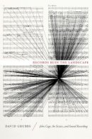 David Grubbs - Records Ruin the Landscape: John Cage, the Sixties, and Sound Recording - 9780822355908 - V9780822355908