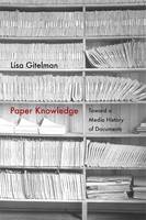 Lisa Gitelman - Paper Knowledge: Toward a Media History of Documents - 9780822356578 - V9780822356578