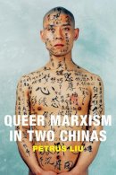 Petrus Liu - Queer Marxism in Two Chinas - 9780822360049 - V9780822360049