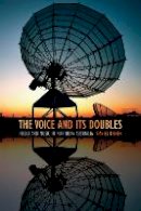 Daniel Fisher - The Voice and Its Doubles: Media and Music in Northern Australia - 9780822360896 - V9780822360896