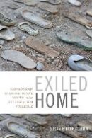 Susan Bibler Coutin - Exiled Home: Salvadoran Transnational Youth in the Aftermath of Violence - 9780822361633 - V9780822361633