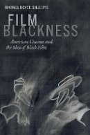 Michael Boyce Gillespie - Film Blackness: American Cinema and the Idea of Black Film - 9780822362050 - V9780822362050