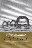Michelle D. Commander - Afro-Atlantic Flight: Speculative Returns and the Black Fantastic - 9780822363118 - V9780822363118