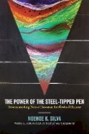 Noenoe K. Silva - The Power of the Steel-tipped Pen: Reconstructing Native Hawaiian Intellectual History - 9780822363682 - V9780822363682
