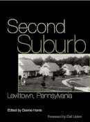 Dianne Harris - Second Suburb: Levittown, Pennsylvania (Culture Politics & the Built Environment) - 9780822943891 - V9780822943891