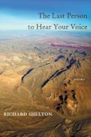 Richard Shelton - The Last Person to Hear Your Voice (Pitt Poetry Series) - 9780822959571 - V9780822959571