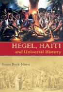 Susan Buck-Morss - Hegel, Haiti, and Universal History (Pitt Illuminations) - 9780822959786 - V9780822959786