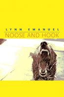 Lynn Emanuel - Noose and Hook (Pitt Poetry Series) - 9780822960591 - V9780822960591