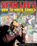 S Lee - Stan Lee's How to Write Comics: From the Legendary Co-Creator of Spider-Man, the Incredible Hulk, Fantastic Four, X-Men, and Iron Man - 9780823000845 - V9780823000845
