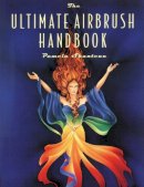 P Shanteau - The Ultimate Airbrush Handbook - 9780823055746 - V9780823055746