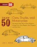L Ames - Draw 50 Cars, Trucks, and Motorcycles: The Step-by-Step Way to Draw Dragsters, Vintage Cars, Dune Buggies, Mini Choppers, and Many More... - 9780823085767 - V9780823085767