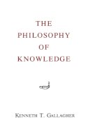 Kenneth T. Gallagher - Philosophy Of Knowledge - 9780823210954 - V9780823210954