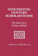 Gerald A. McCool - Nineteenth Century Scholasticism - 9780823212576 - V9780823212576