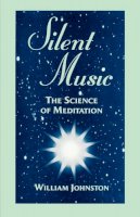 William Johnston - Silent Music: The Science of Meditation - 9780823217755 - V9780823217755