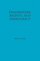 Beth J. Singer - Pragmatism, Rights, and Democracy - 9780823218684 - V9780823218684