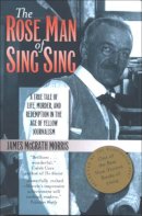 James M. Morris - The Rose Man of Sing Sing: A True Tale of Life, Murder, and Redemption in the Age of Yellow Journalism: 8 (Communications and Media Studies) - 9780823222681 - V9780823222681