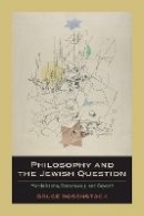 Bruce Rosenstock - Philosophy and the Jewish Question: Mendelssohn, Rosenzweig, and Beyond - 9780823231294 - V9780823231294
