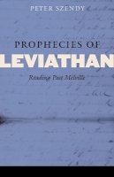 Peter Szendy - Prophecies of Leviathan: Reading Past Melville - 9780823231546 - V9780823231546