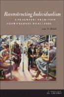 James M. Albrecht - Reconstructing Individualism: A Pragmatic Tradition from Emerson to Ellison - 9780823242092 - V9780823242092