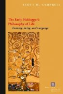 Scott M. Campbell - The Early Heidegger´s Philosophy of Life: Facticity, Being, and Language - 9780823242207 - V9780823242207