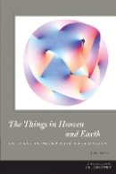 John Ryder - The Things in Heaven and Earth: An Essay in Pragmatic Naturalism - 9780823244690 - V9780823244690