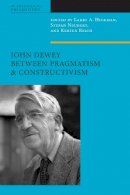 Larry Hickman - John Dewey Between Pragmatism and Constructivism - 9780823251827 - V9780823251827