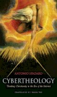 Antonio Spadaro - Cybertheology: Thinking Christianity in the Era of the Internet - 9780823257003 - V9780823257003