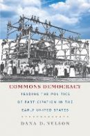 Dana D. Nelson - Commons Democracy: Reading the Politics of Participation in the Early United States - 9780823268382 - V9780823268382