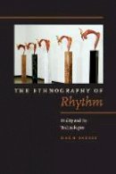 Haun Saussy - The Ethnography of Rhythm: Orality and Its Technologies - 9780823270477 - V9780823270477