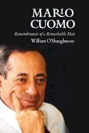 William O´shaughnessy - Mario Cuomo: Remembrances of a Remarkable Man - 9780823274260 - V9780823274260