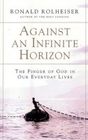 Ronald Rolheiser - Against an Infinite Horizon - 9780824519650 - KRA0008358