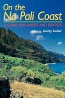 Kathy Valier - On the Na Pali Coast: A Guide for Hikers and Boaters (A Kolowalu Book) - 9780824811549 - V9780824811549
