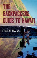 Stuart M. Ball - The Backpackers Guide to Hawai'i - 9780824817855 - V9780824817855